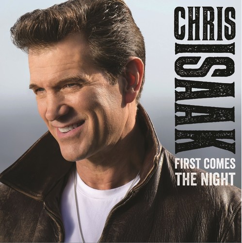 Chris Isaak - First Comes The Night [Deluxe Edition]