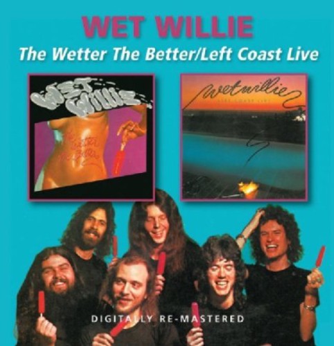 Wet Willie - Wetter The Better/Left Coast Live [Import]