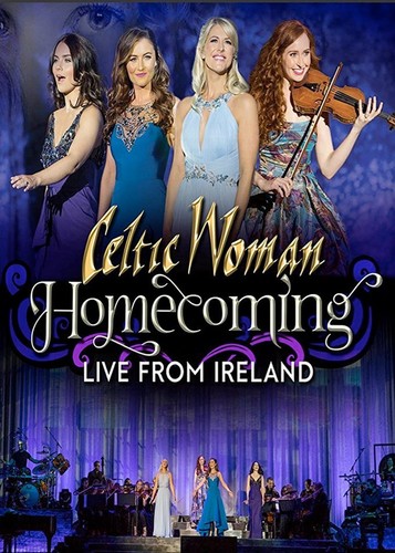 Celtic Woman - Celtic Woman: Homecoming: Live From Ireland