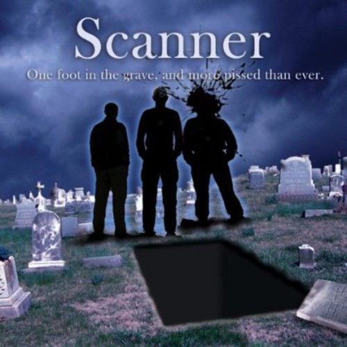 Scanner - One Foot in the Grave & More Pissed Than Ever.