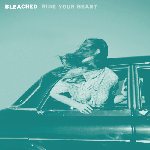 Bleached - Ride Your Heart [Vinyl]
