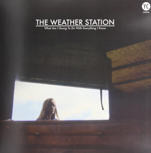 The Weather Station - What Am I Going to Do with Everything I Know EP [Vinyl]