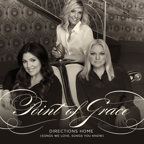 Point Of Grace - Directions Home (Songs We Love Songs You Know)