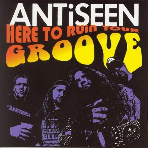 Antiseen - Here to Ruin Your Groove [Remaster]