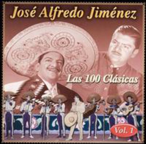 JosÃ© Alfredo JimÃ©nez - Las 100 Clasicas, Vol. 1