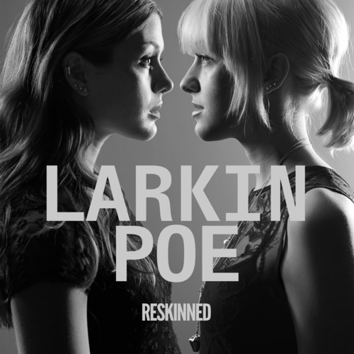 Larkin Poe - Reskinned