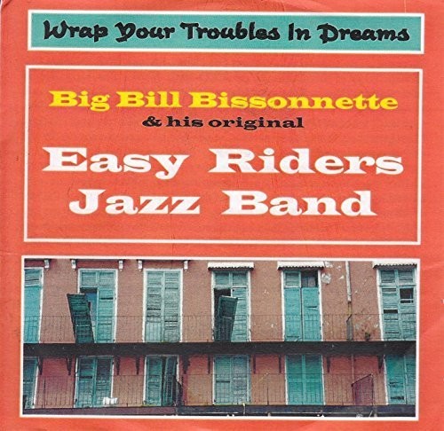 Easy Riders Jazz Band - Wrap Your Troubles In Dreams