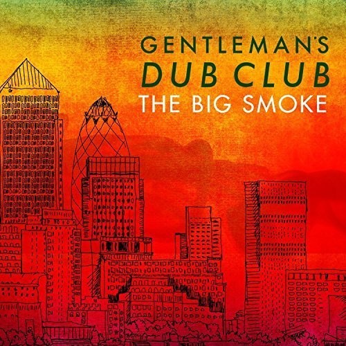 Gentleman's Dub Club - The Big Smoke