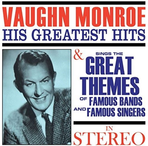 Vaughn Monroe - Greatest Hits / Sings The Great Themes Of Famous