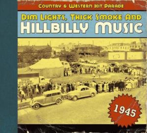 Dim Lights Thick Smoke & Hillbilly Music Country - 1945-Dim Lights Thick Smoke & Hilbilly Music Count [Import]