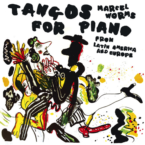 Marcel Worms - Tangos for Piano from Latin America & Europe