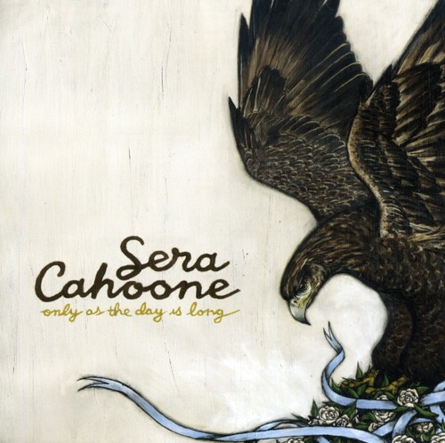 Sera Cahoone - Only As The Day Is Long [Digipak]