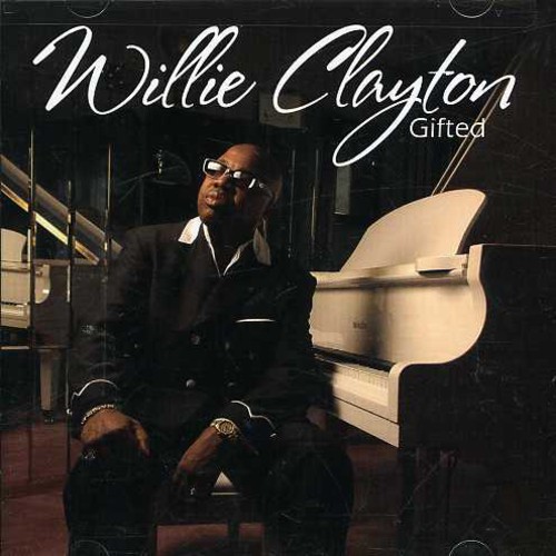 Willie Clayton - Gifted