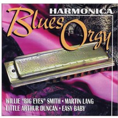 Willie “Big Eyes” Smith - Martin Lang - Little Arthur Duncan - Easy Baby - Harmonica Blues Orgy
