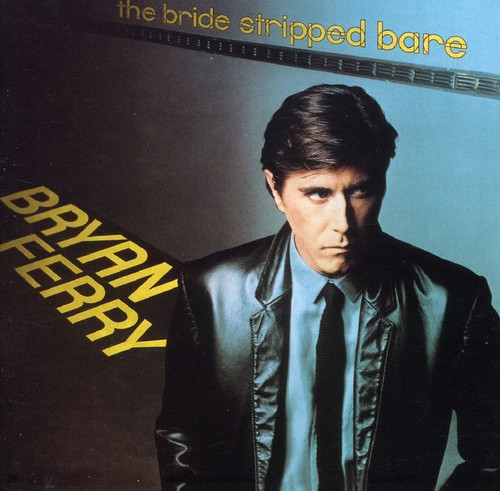 Bryan Ferry - Bride Stripped Bare