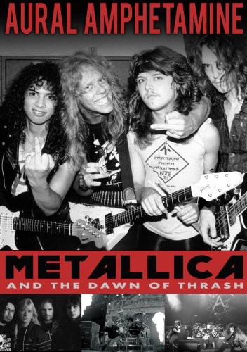 Aural Amphetamine: Metallica & the Down of Thrash