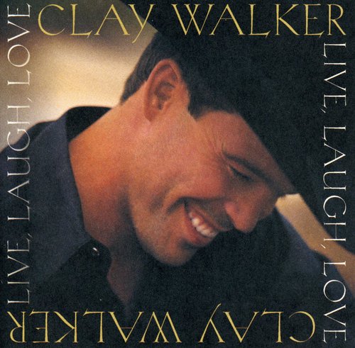 Clay Walker - Live Laugh Love
