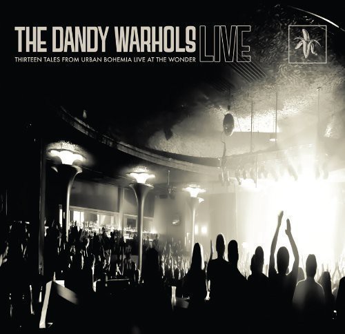 The Dandy Warhols - Thirteen Tales from Urban Bohemia Live at Wonder