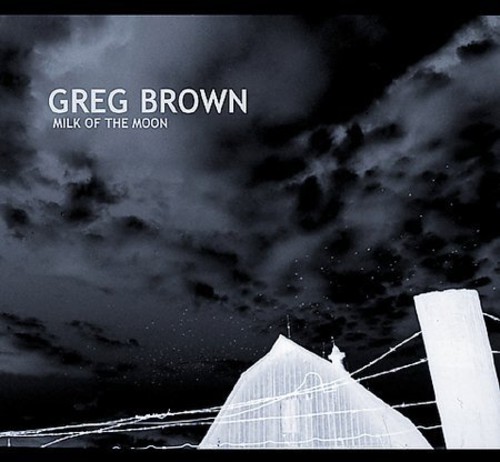 Greg Brown - Milk on the Moon