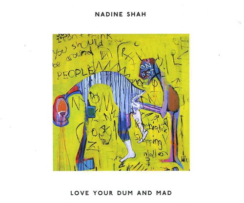 Nadine Shah - Love Your Dum and Mad