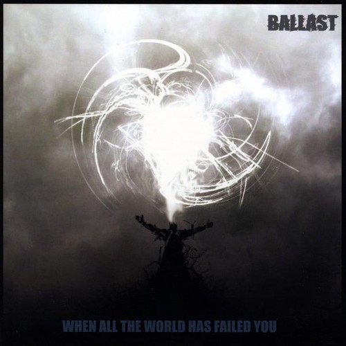 Ballast - When All the World Has Failed You