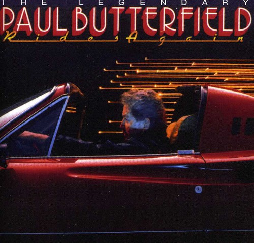 Legendary Paul Butterfield Rides Again