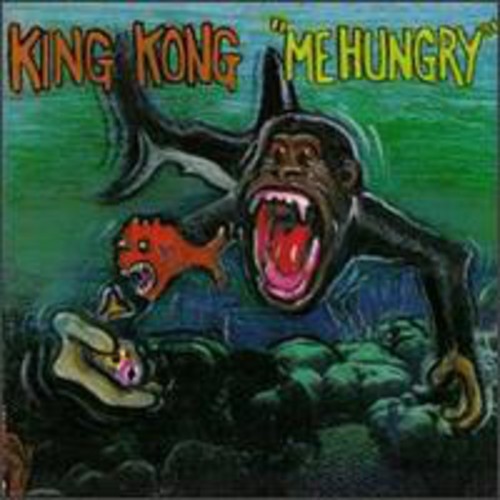 King Kong - Me Hungry