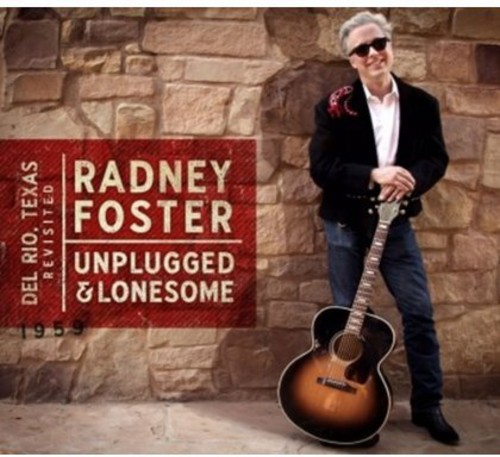 Radney Foster - Del Rio Tx Revisited: Unplugged & Lonesome [Digipak]