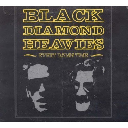 Black Diamond Heavies - Every Damn Time [Limited Edition]