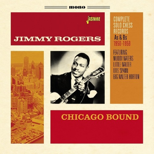 Jimmy Rogers - Chicago Bound: Complete Solo Chess Records As & BS