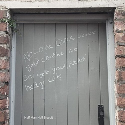 Half Man Half Biscuit - No-One Cares About Your Creative Hub So Get Your Fuckin Hedge Cut