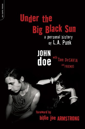 John Doe  / Desavia,Tom - Under the Big Black Sun: A Personal History of L.A. Punk