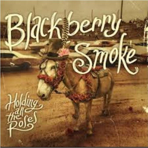 Blackberry Smoke - Holding All The Roses [Vinyl]