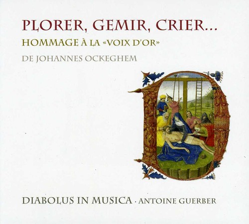 Plorer Gemir Crier: Homage to the Golden Voice of De Johannes Ockeghem