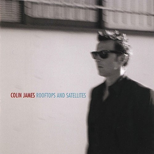 Colin James - Rooftops & Satellites
