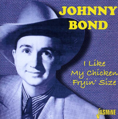 Johnny Bond - I Like My Chicken Fryin' Size [Import]