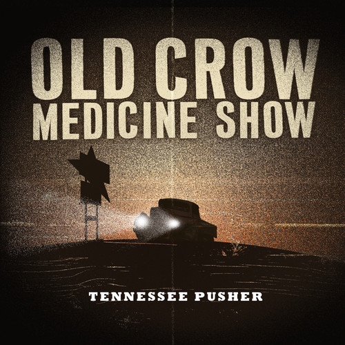 Old Crow Medicine Show - Tennessee Pusher