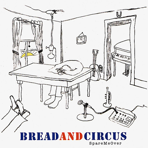 Bread & Circus - Spare Me Over