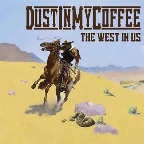Dust in My Coffee - The West In Us