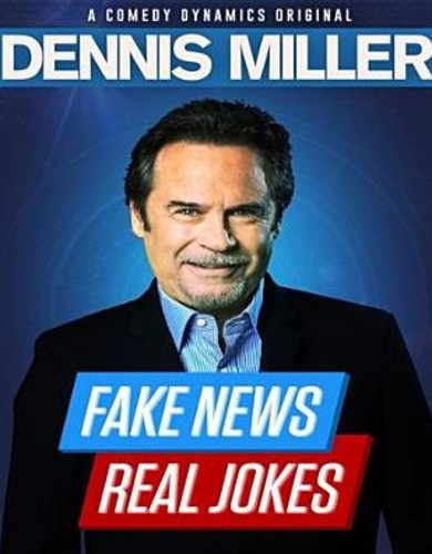 Dennis Miller: Fake News Real Jokes