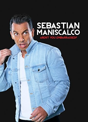 Sebastian Maniscalco: Aren't You Embarrassed