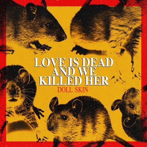 Doll Skin - Love Is Dead And We Killed Her