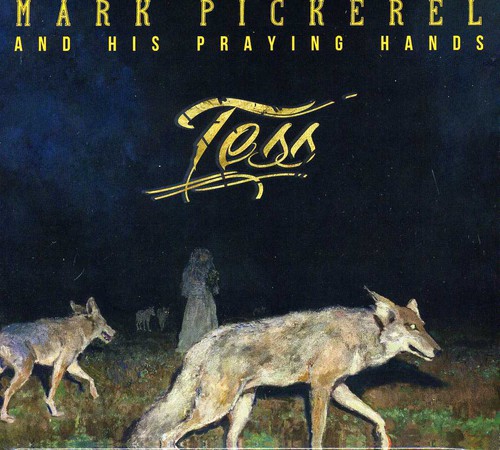 Mark Pickerel & His Praying Hands - Tess