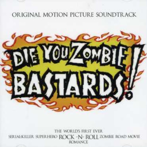 Various Artists - Die You Zombie Bastards (Original Soundtrack)
