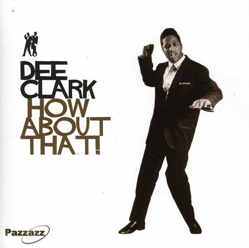 Dee Clark - How About That