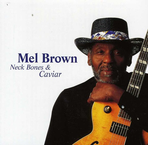 Mel Brown - Neck Bones & Caviar