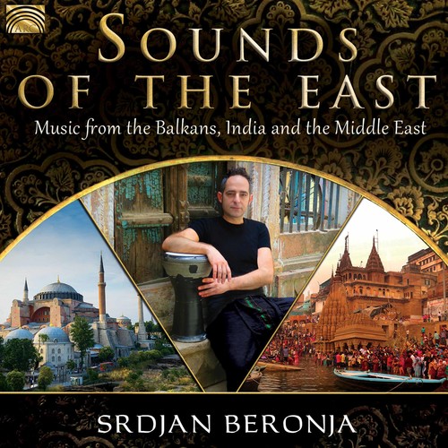 Srdjan Beronja - Sounds Of The East: Music From The Balkans India & The Middle East