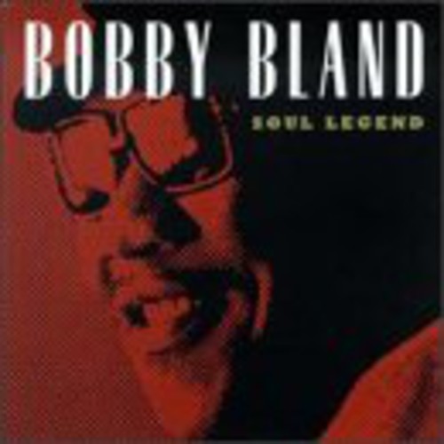 Bobby 'Blue' Bland - Soul Legend