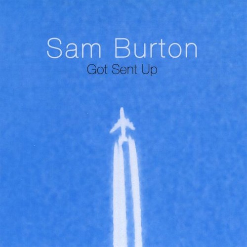 Sam Burton - Got Sent Up
