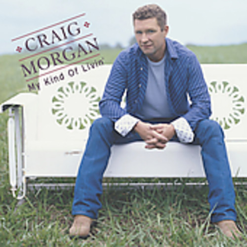 Craig Morgan - My Kind of Livin